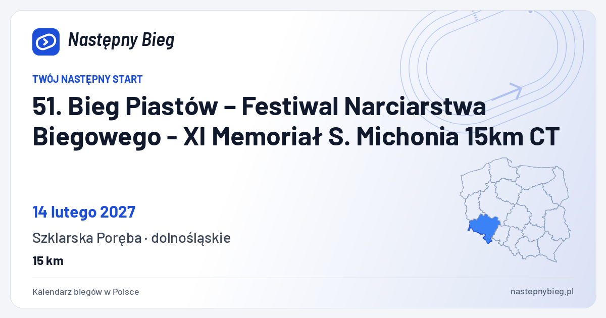 51. Bieg Piastów – Festiwal Narciarstwa Biegowego - XI Memoriał S. Michonia 15km CT — termin, miejsce, dystanse i województwo na mapie Polski. Następny Bieg.