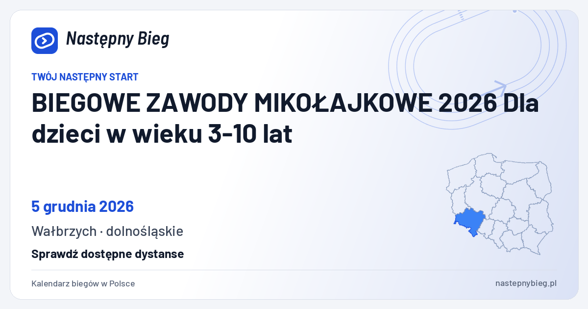 BIEGOWE ZAWODY MIKOŁAJKOWE 2026 Dla dzieci w wieku 3-10 lat — termin, miejsce, dystanse i województwo na mapie Polski. Następny Bieg.