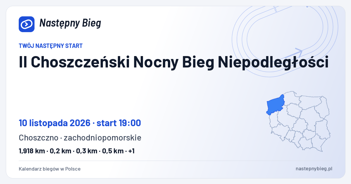 II Choszczeński Nocny Bieg Niepodległości — termin, miejsce, dystanse i województwo na mapie Polski. Następny Bieg.