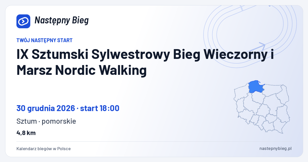 IX Sztumski Sylwestrowy Bieg Wieczorny i Marsz Nordic Walking — termin, miejsce, dystanse i województwo na mapie Polski. Następny Bieg.