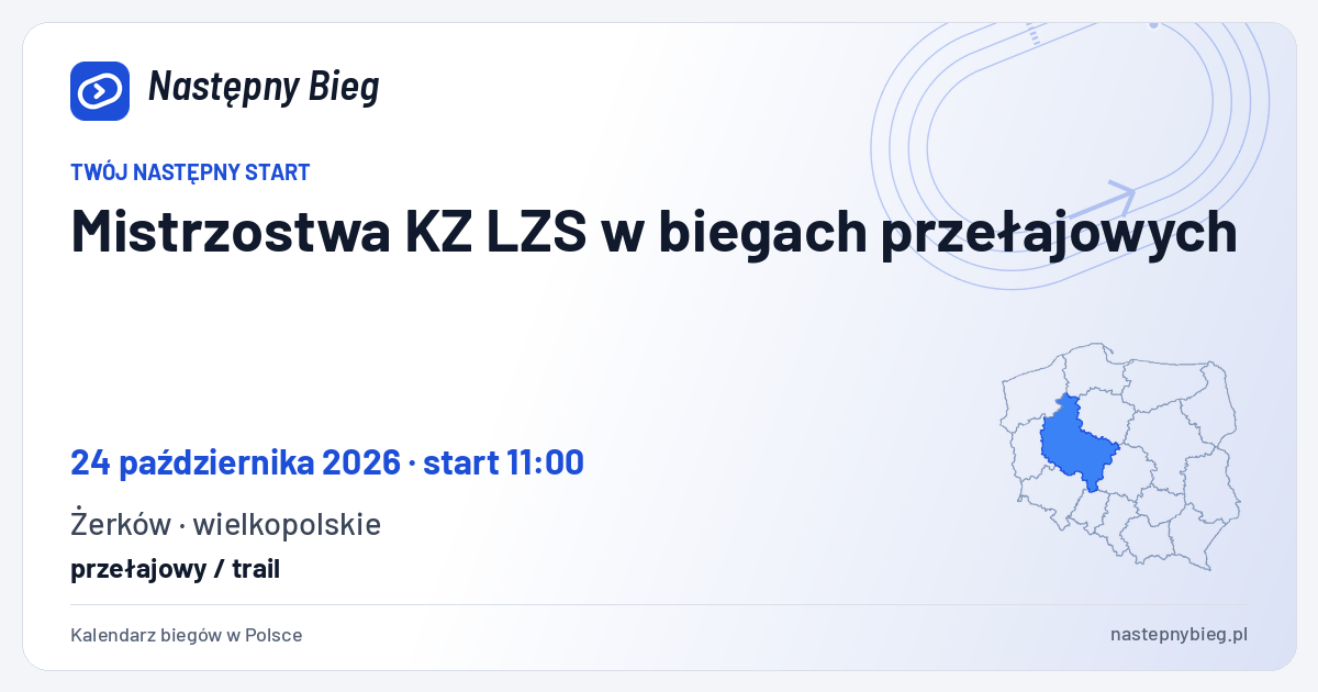 Mistrzostwa KZ LZS w biegach przełajowych — termin, miejsce, dystanse i województwo na mapie Polski. Następny Bieg.
