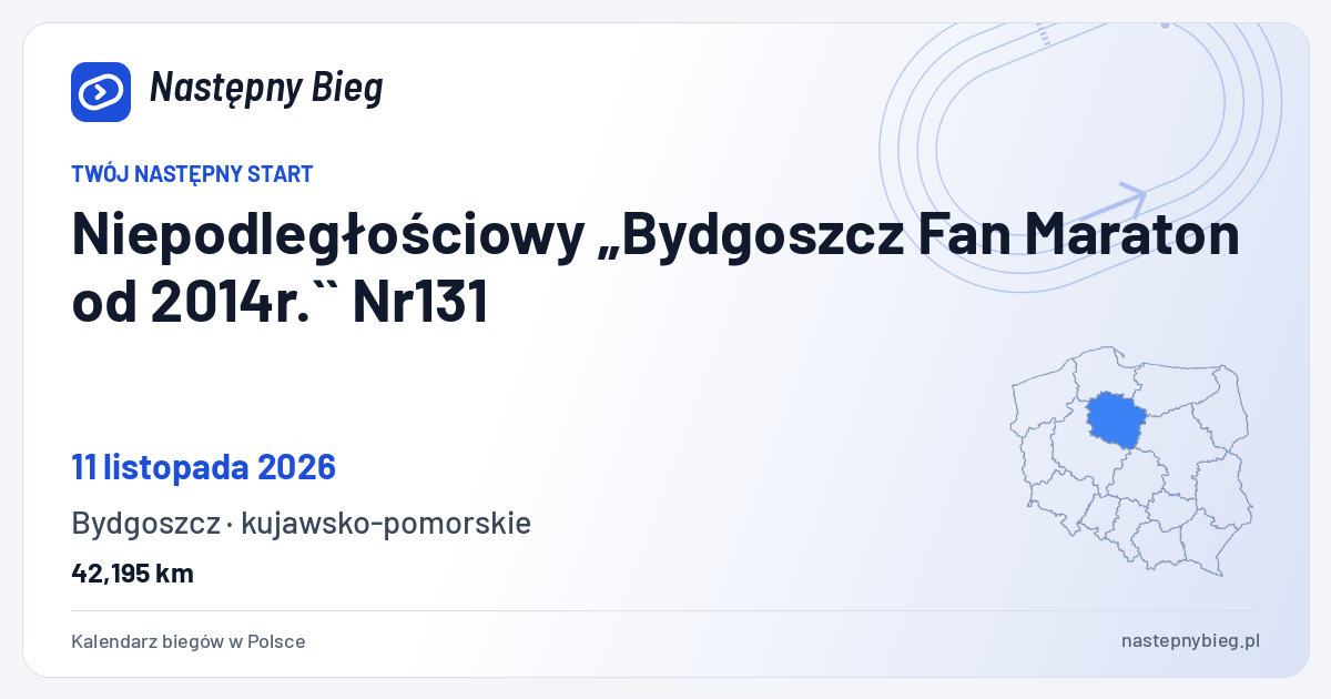 Niepodległościowy „Bydgoszcz Fan Maraton od 2014r.`` Nr131 — termin, miejsce, dystanse i województwo na mapie Polski. Następny Bieg.
