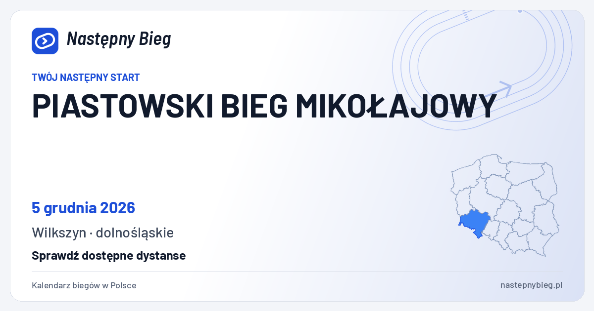 PIASTOWSKI BIEG MIKOŁAJOWY — termin, miejsce, dystanse i województwo na mapie Polski. Następny Bieg.
