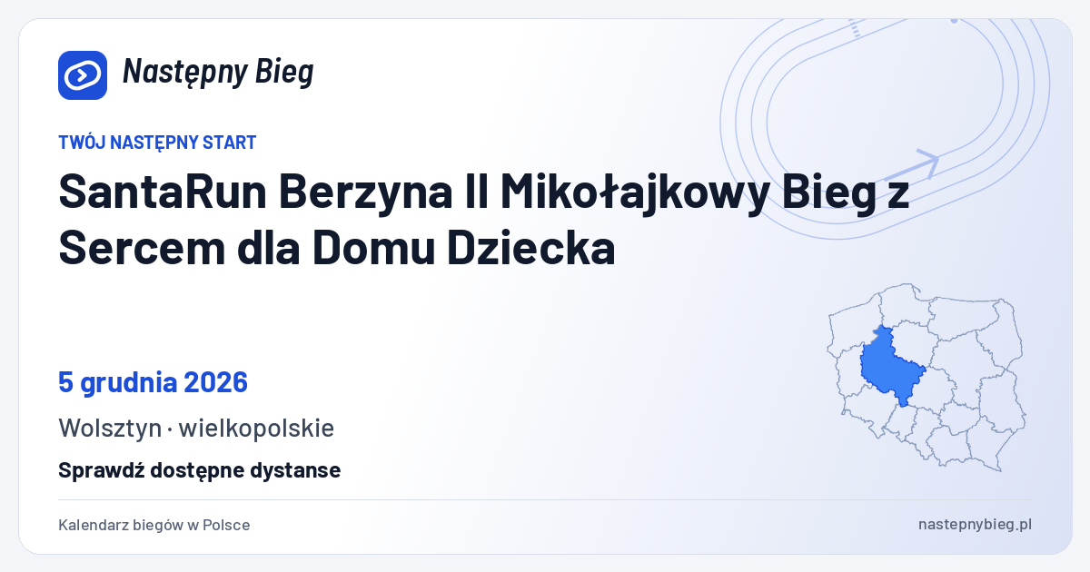 SantaRun Berzyna II Mikołajkowy Bieg z Sercem dla Domu Dziecka — termin, miejsce, dystanse i województwo na mapie Polski. Następny Bieg.