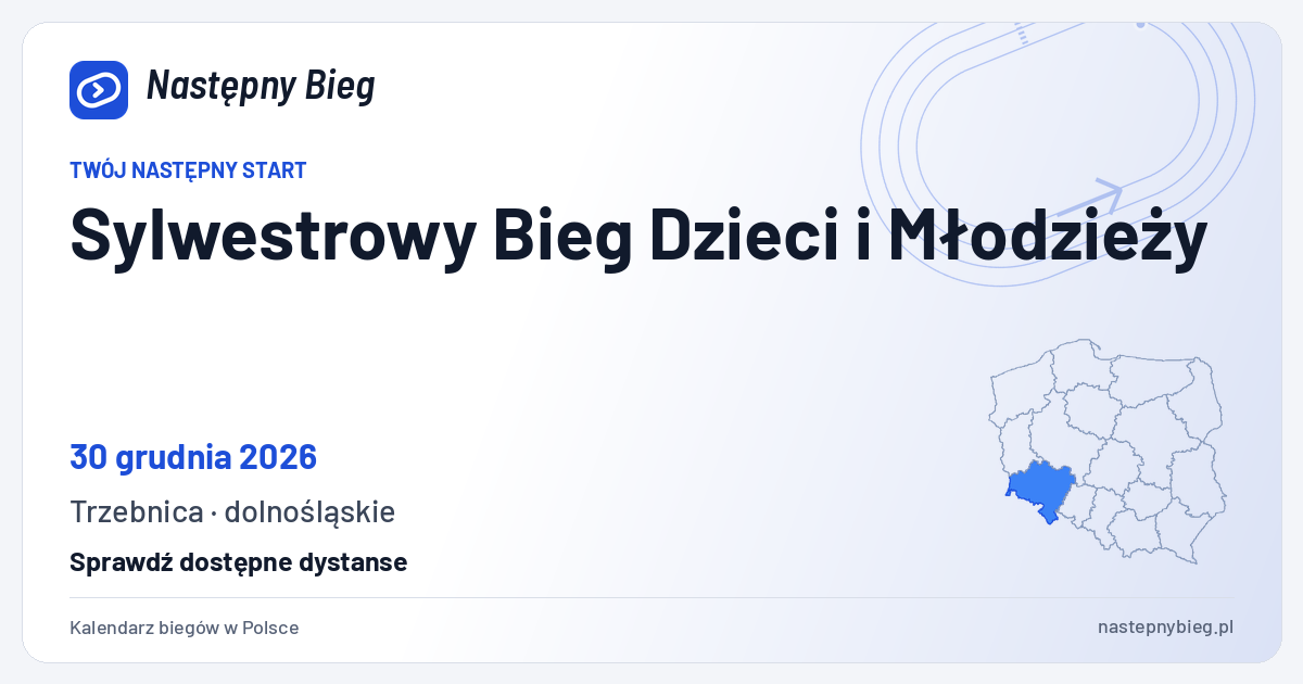 Sylwestrowy Bieg Dzieci i Młodzieży — termin, miejsce, dystanse i województwo na mapie Polski. Następny Bieg.