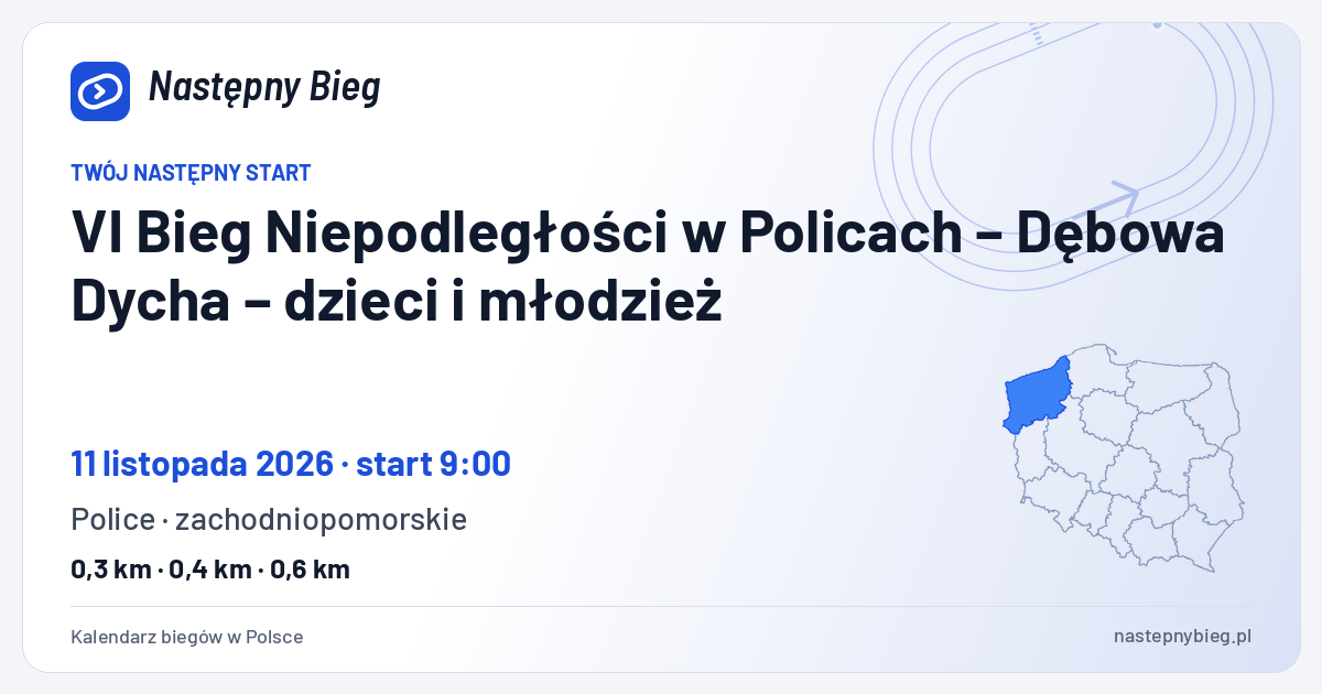 VI Bieg Niepodległości w Policach – Dębowa Dycha – dzieci i młodzież — termin, miejsce, dystanse i województwo na mapie Polski. Następny Bieg.