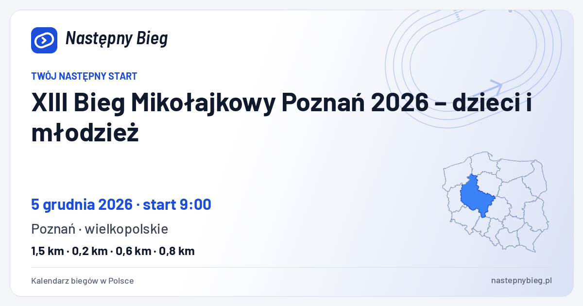 XIII Bieg Mikołajkowy Poznań 2026 – dzieci i młodzież — termin, miejsce, dystanse i województwo na mapie Polski. Następny Bieg.